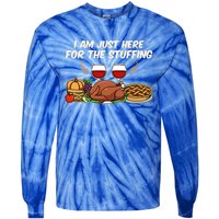 I Am Just Here For The Stuffing Gift Tie-Dye Long Sleeve Shirt