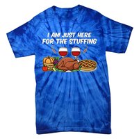 I Am Just Here For The Stuffing Gift Tie-Dye T-Shirt