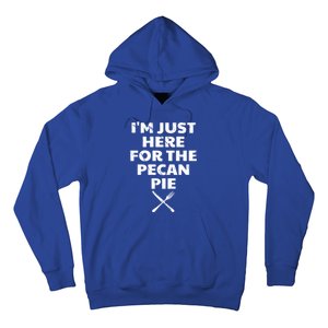 I Am Just Here For The Pecan Pie Funny Walnut Lover Funny Gift Hoodie