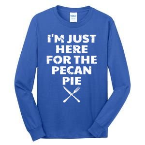 I Am Just Here For The Pecan Pie Funny Walnut Lover Funny Gift Tall Long Sleeve T-Shirt