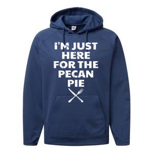 I Am Just Here For The Pecan Pie Funny Walnut Lover Funny Gift Performance Fleece Hoodie