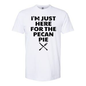 I Am Just Here For The Pecan Pie Funny Walnut Lover Funny Gift Softstyle CVC T-Shirt