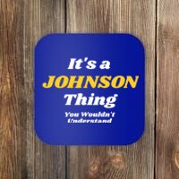 Its A Johnson Thing You Wouldnt Understand Family Name Gift Coaster