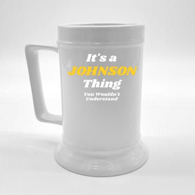 Its A Johnson Thing You Wouldnt Understand Family Name Gift Beer Stein