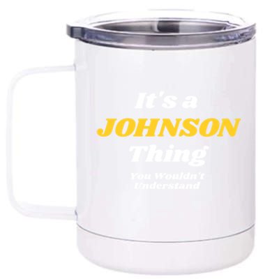 Its A Johnson Thing You Wouldnt Understand Family Name Gift 12 oz Stainless Steel Tumbler Cup