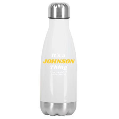 Its A Johnson Thing You Wouldnt Understand Family Name Gift Stainless Steel Insulated Water Bottle