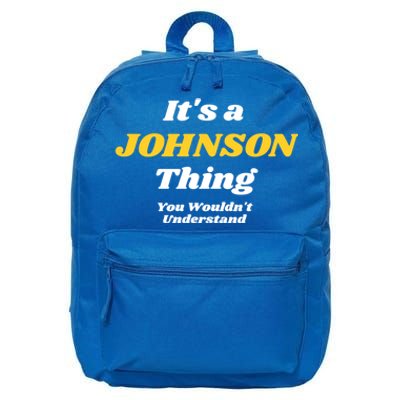 Its A Johnson Thing You Wouldnt Understand Family Name Gift 16 in Basic Backpack