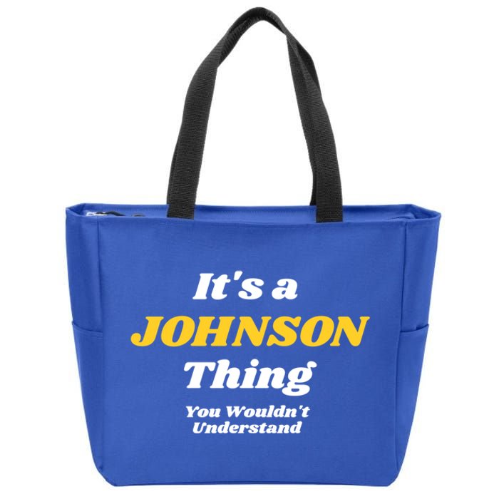 Its A Johnson Thing You Wouldnt Understand Family Name Gift Zip Tote Bag