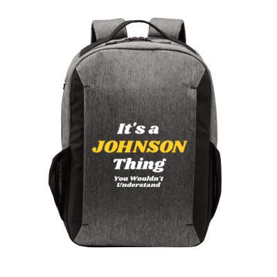 Its A Johnson Thing You Wouldnt Understand Family Name Gift Vector Backpack