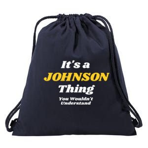 Its A Johnson Thing You Wouldnt Understand Family Name Gift Drawstring Bag