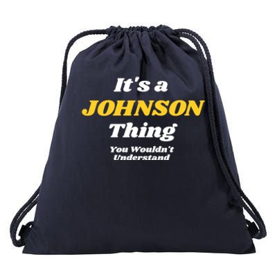 Its A Johnson Thing You Wouldnt Understand Family Name Gift Drawstring Bag