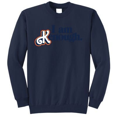 I Am Kenough Tall Sweatshirt