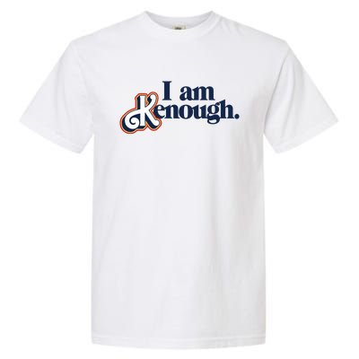 I Am Kenough Garment-Dyed Heavyweight T-Shirt