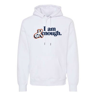 I Am Kenough Premium Hoodie