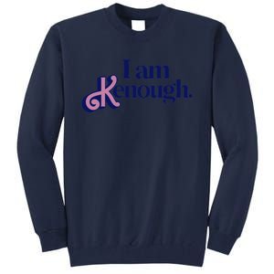 I Am Kenough Tall Sweatshirt