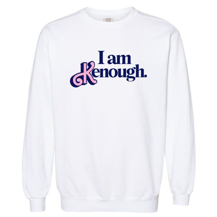 I Am Kenough Garment-Dyed Sweatshirt