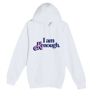 I Am Kenough Premium Pullover Hoodie