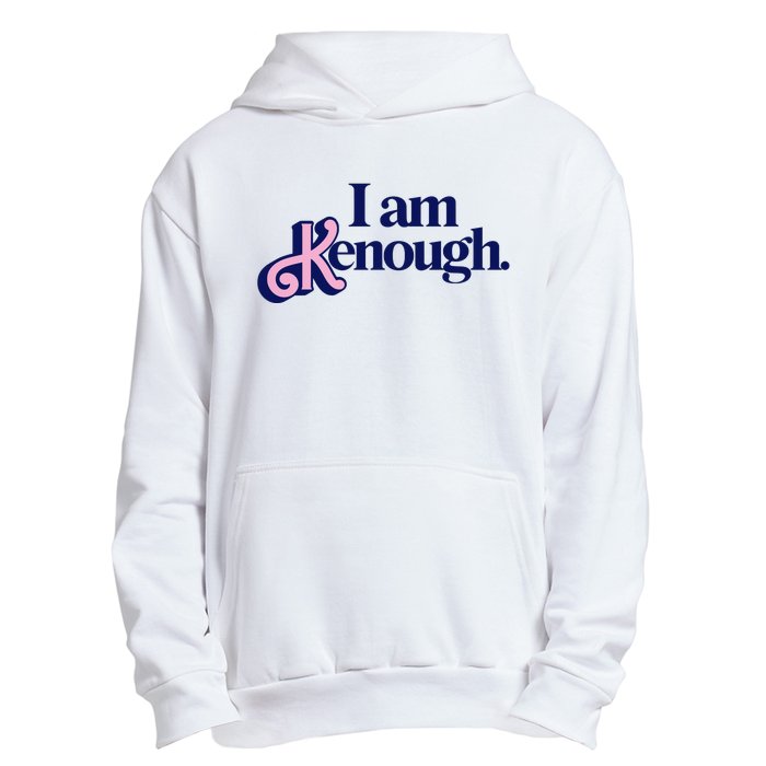 I Am Kenough Urban Pullover Hoodie