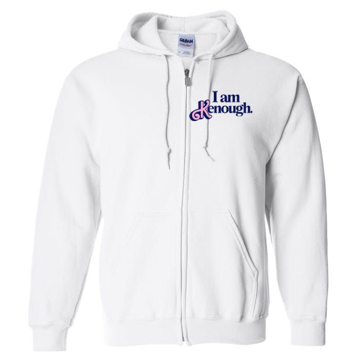 I Am Kenough Full Zip Hoodie