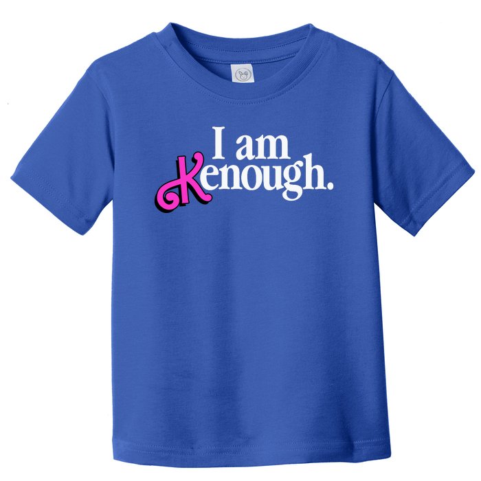 I Am Kenough Funny I Am Kenough For Men Toddler T-Shirt