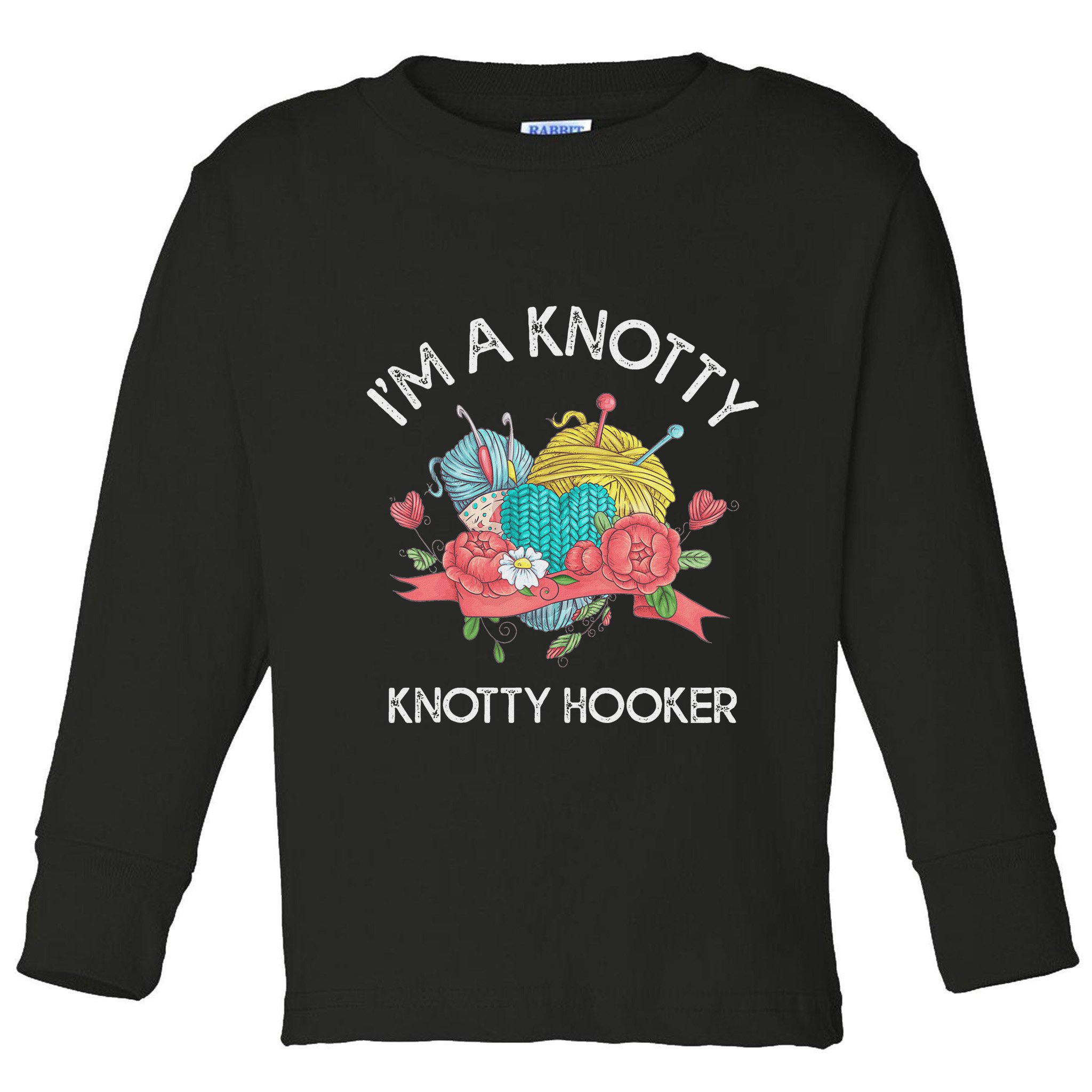 IM A Knotty Hooker Crochet Knitting Toddler Long Sleeve Shirt