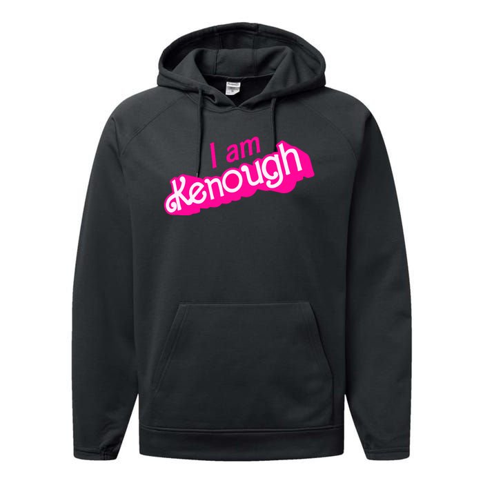 I Am Kenough Funny I Am Kenough For Men Performance Fleece Hoodie