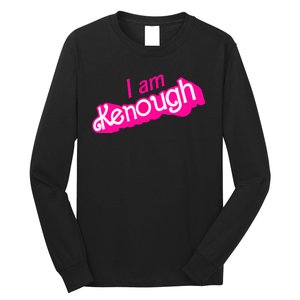 I Am Kenough Funny I Am Kenough For Men Long Sleeve Shirt