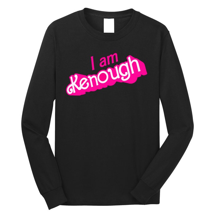 I Am Kenough Funny I Am Kenough For Men Long Sleeve Shirt