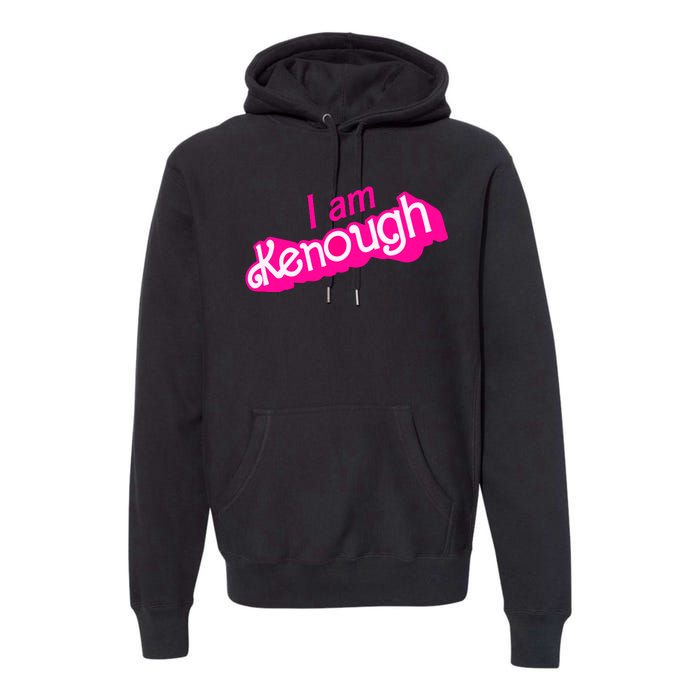 I Am Kenough Funny I Am Kenough For Men Premium Hoodie