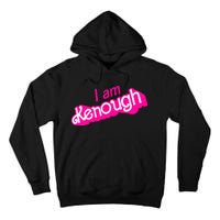 I Am Kenough Funny I Am Kenough For Men Tall Hoodie