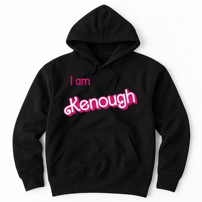 I Am Kenough Ken Enough Hoodie