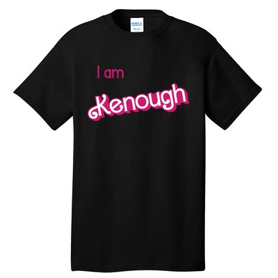 I Am Kenough Ken Enough Tall T-Shirt