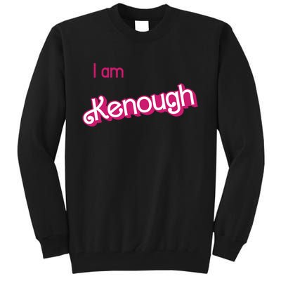 I Am Kenough Ken Enough Tall Sweatshirt