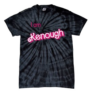 I Am Kenough Ken Enough Tie-Dye T-Shirt