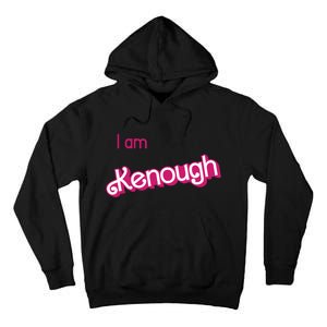 I Am Kenough Ken Enough Tall Hoodie