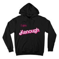 I Am Kenough Ken Enough Tall Hoodie