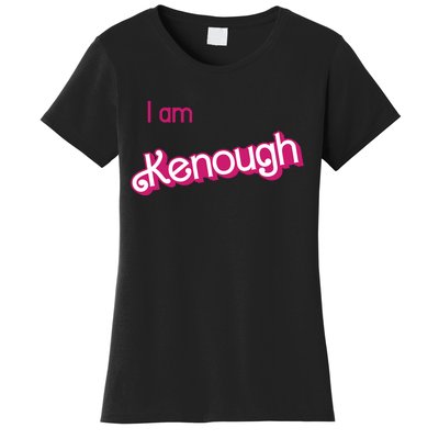 I Am Kenough Ken Enough Women's T-Shirt