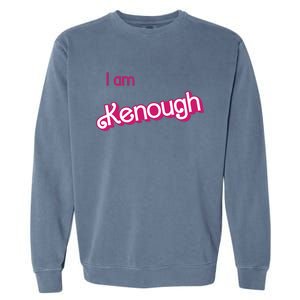 I Am Kenough Ken Enough Garment-Dyed Sweatshirt