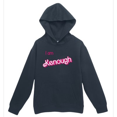 I Am Kenough Ken Enough Urban Pullover Hoodie