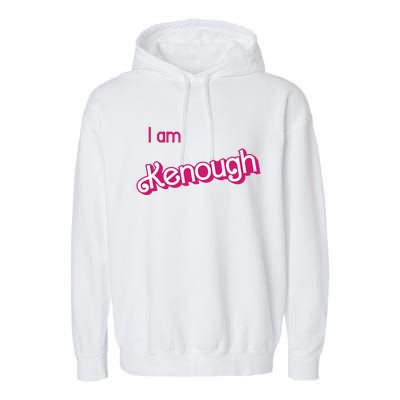 I Am Kenough Ken Enough Garment-Dyed Fleece Hoodie