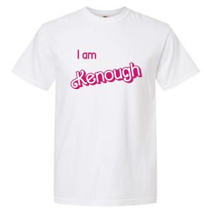 I Am Kenough Ken Enough Garment-Dyed Heavyweight T-Shirt