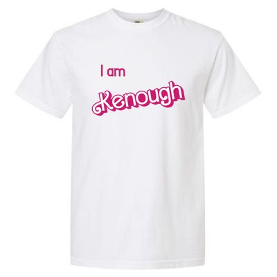 I Am Kenough Ken Enough Garment-Dyed Heavyweight T-Shirt