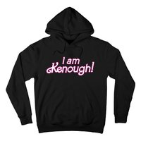 I Am Kenough Hoodie