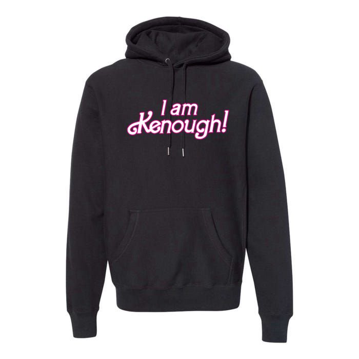 I Am Kenough Premium Hoodie