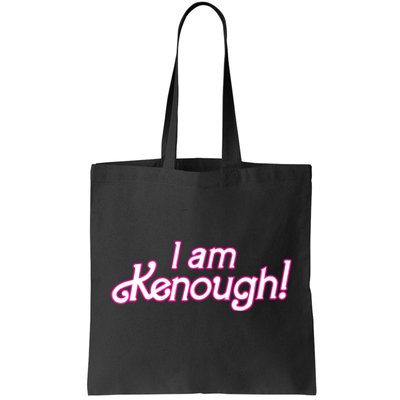 I Am Kenough Tote Bag