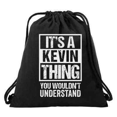 It's A Kevin Thing You Wouldn't Understand First Name Drawstring Bag