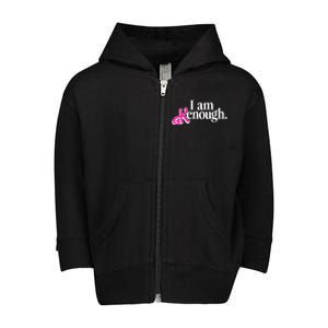 I Am Kenough Enough Toddler Zip Fleece Hoodie