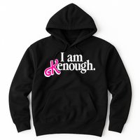 I Am Kenough Enough Hoodie
