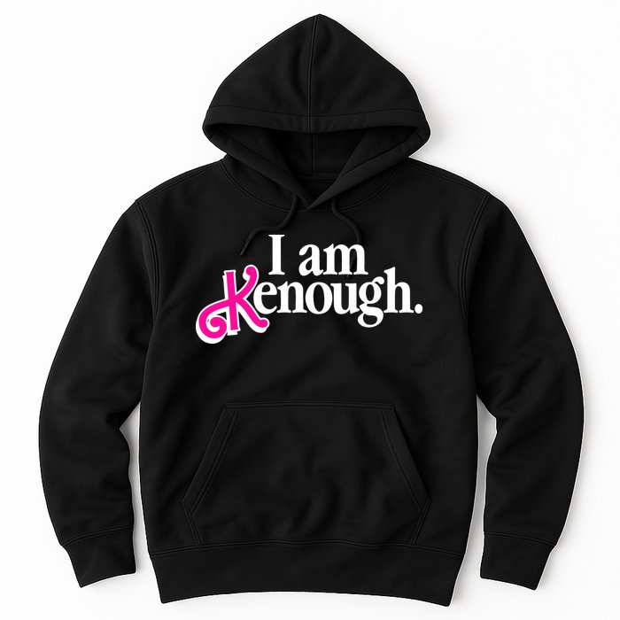 I Am Kenough Enough Hoodie