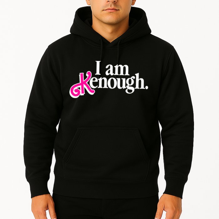 I Am Kenough Enough Hoodie